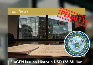 FinCEN Issues Historic USD 125 Million Penalty Against UBS Financial Services