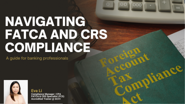 Navigating FATCA and CRS Compliance: A Guide for Banking Professionals